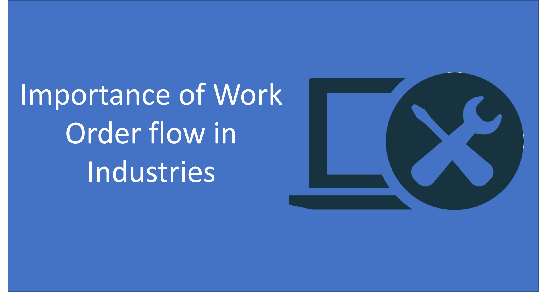 importance_of_workorder_flow_in_industries